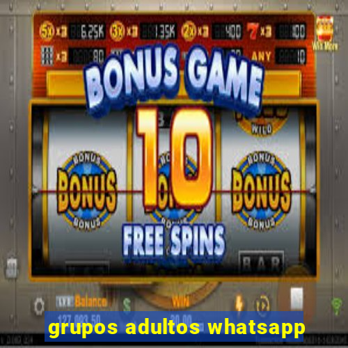 grupos adultos whatsapp