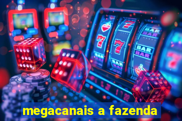 megacanais a fazenda