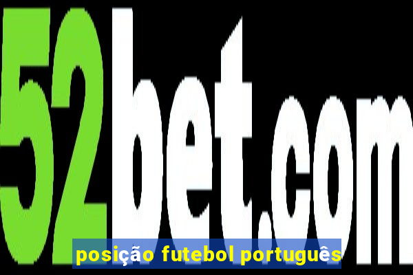 posição futebol português