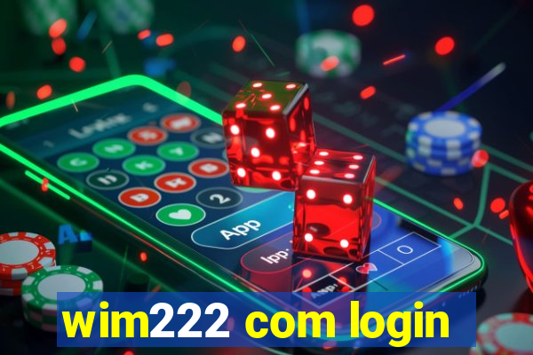 wim222 com login