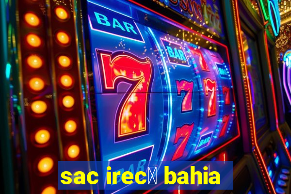 sac irec锚 bahia