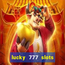 lucky 777 slots real money jili