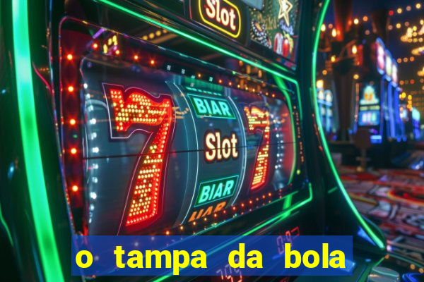 o tampa da bola ao vivo hoje