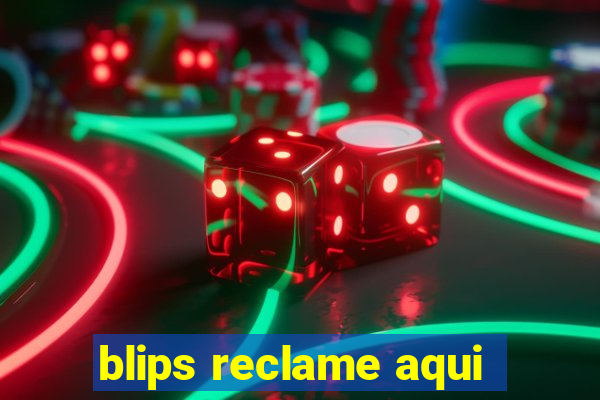 blips reclame aqui