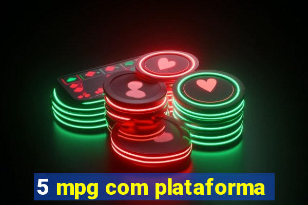 5 mpg com plataforma