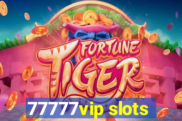 77777vip slots