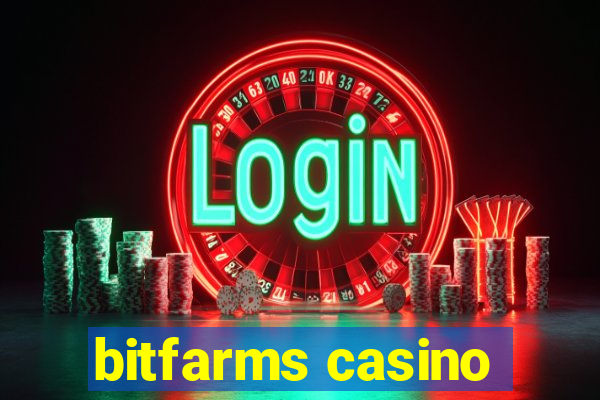 bitfarms casino