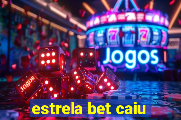 estrela bet caiu