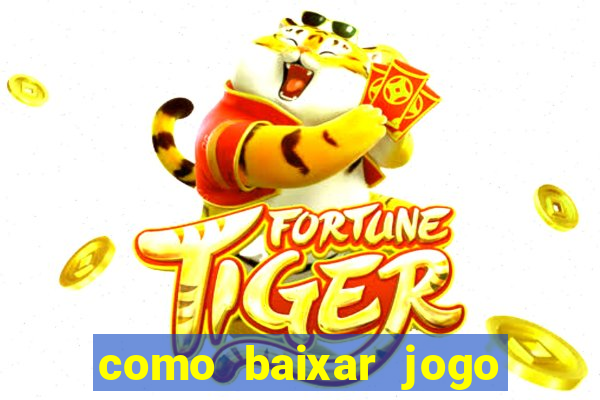 como baixar jogo do tigrinho