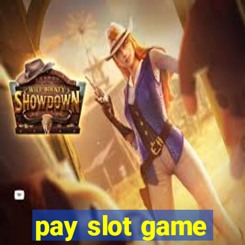 pay slot game