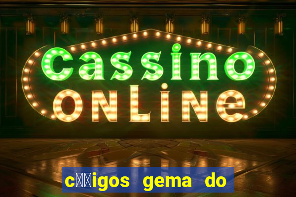 c璐竏igos gema do destino 2024