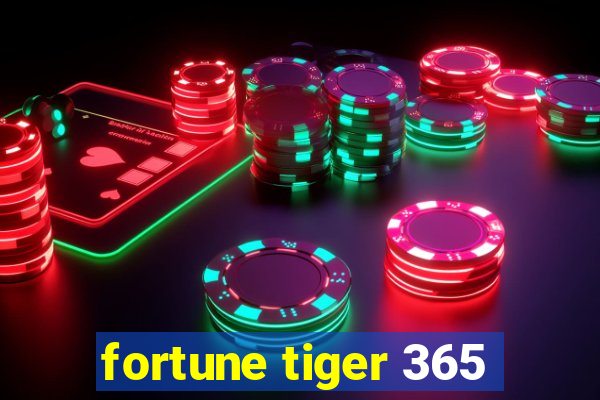 fortune tiger 365