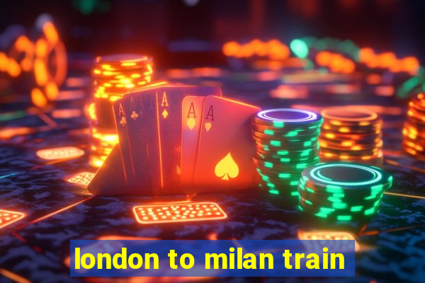 london to milan train