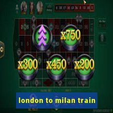 london to milan train