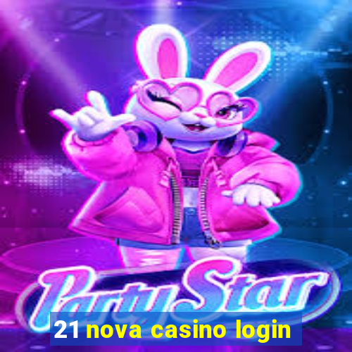 21 nova casino login