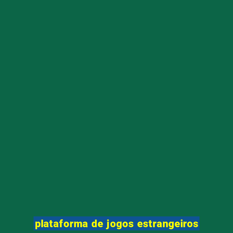 plataforma de jogos estrangeiros