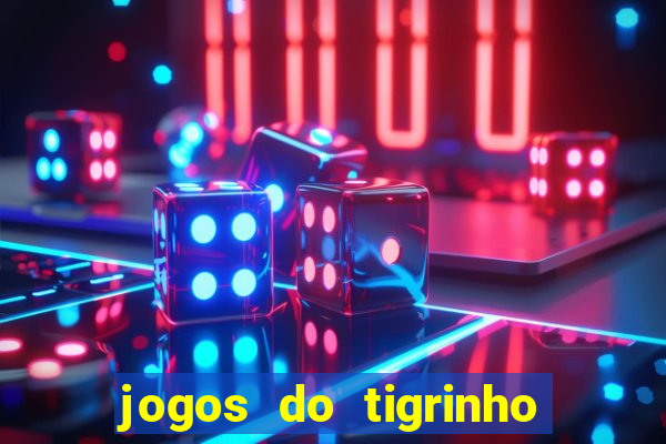 jogos do tigrinho que paga de verdade