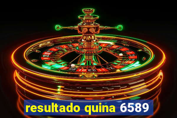 resultado quina 6589