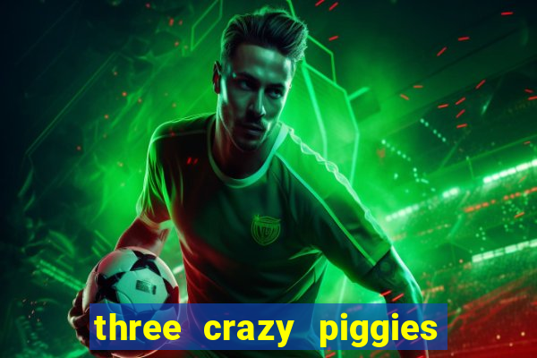 three crazy piggies onde jogar