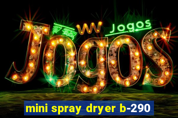 mini spray dryer b-290