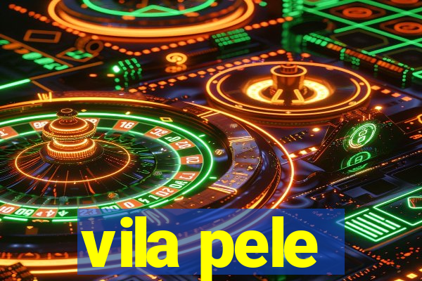 vila pele