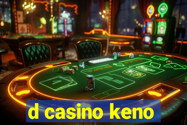 d casino keno