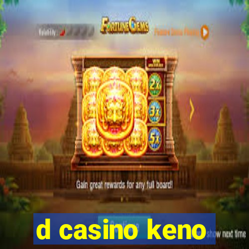 d casino keno