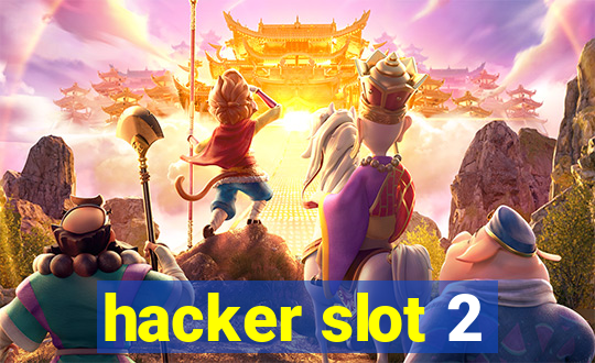 hacker slot 2