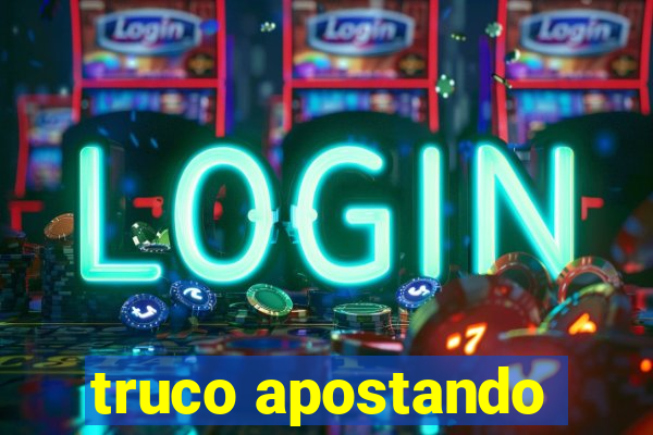 truco apostando