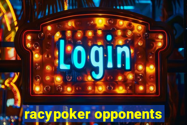 racypoker opponents