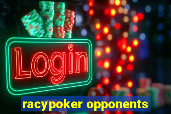 racypoker opponents