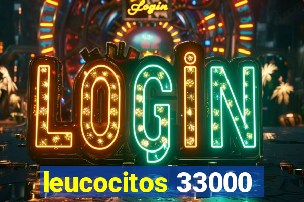 leucocitos 33000