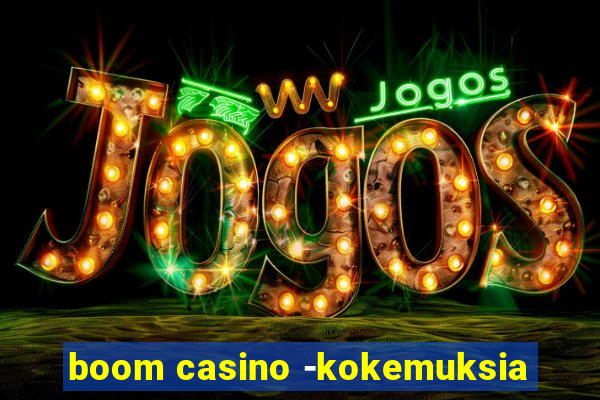 boom casino -kokemuksia