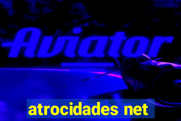 atrocidades net