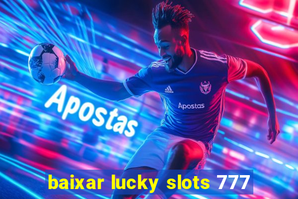 baixar lucky slots 777