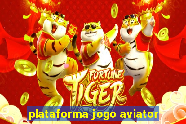 plataforma jogo aviator