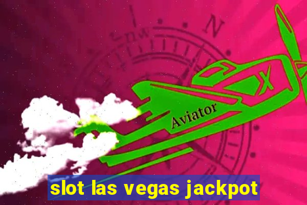 slot las vegas jackpot