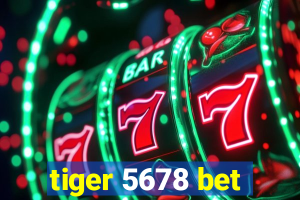 tiger 5678 bet