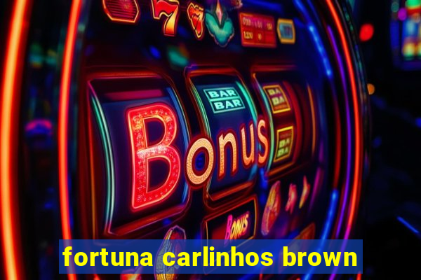 fortuna carlinhos brown