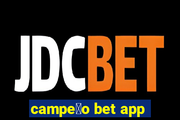 campe茫o bet app