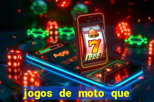 jogos de moto que da grau