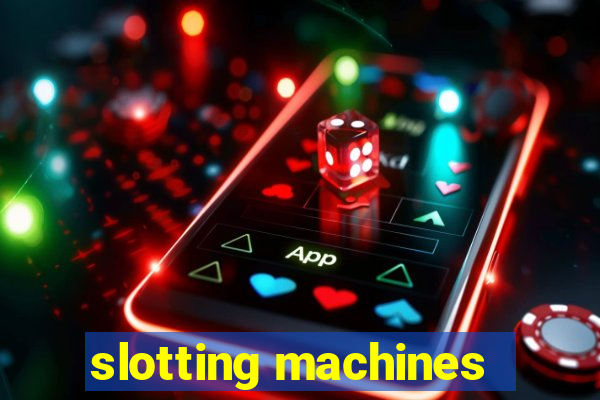 slotting machines