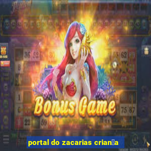 portal do zacarias crian莽a