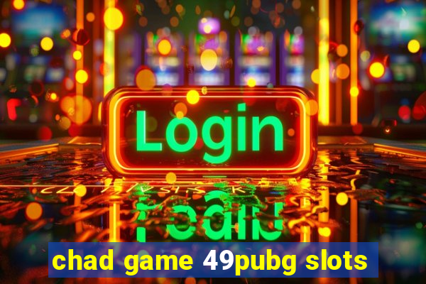 chad game 49pubg slots