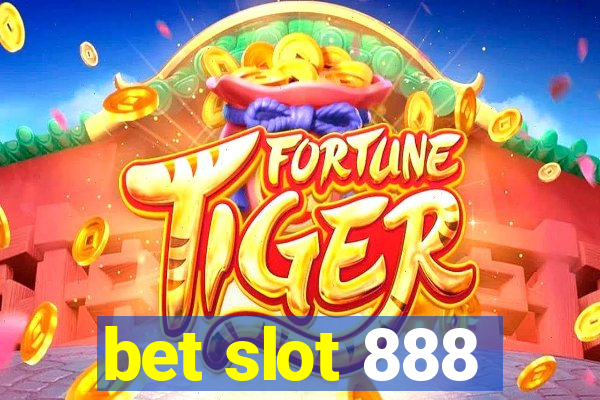 bet slot 888