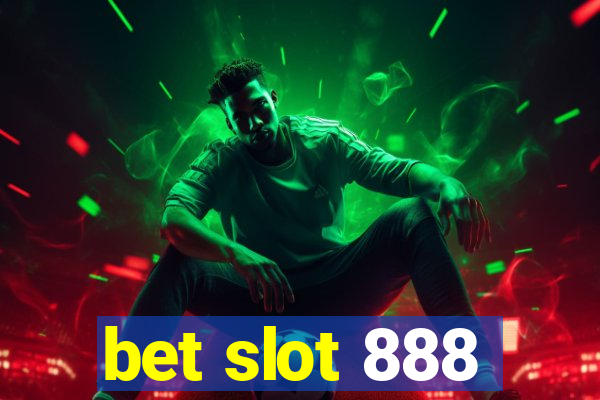 bet slot 888