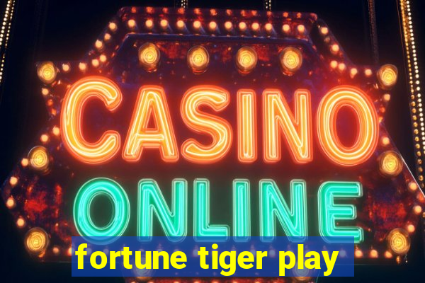 fortune tiger play