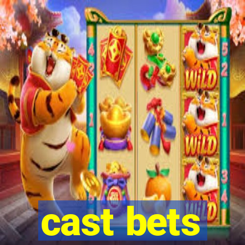 cast bets