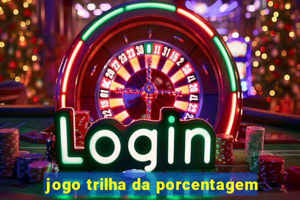 jogo trilha da porcentagem