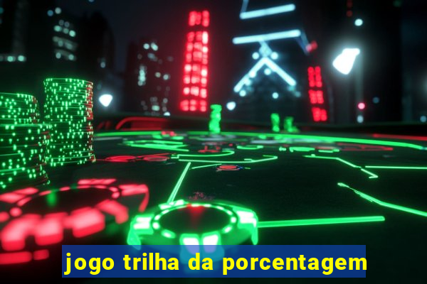 jogo trilha da porcentagem